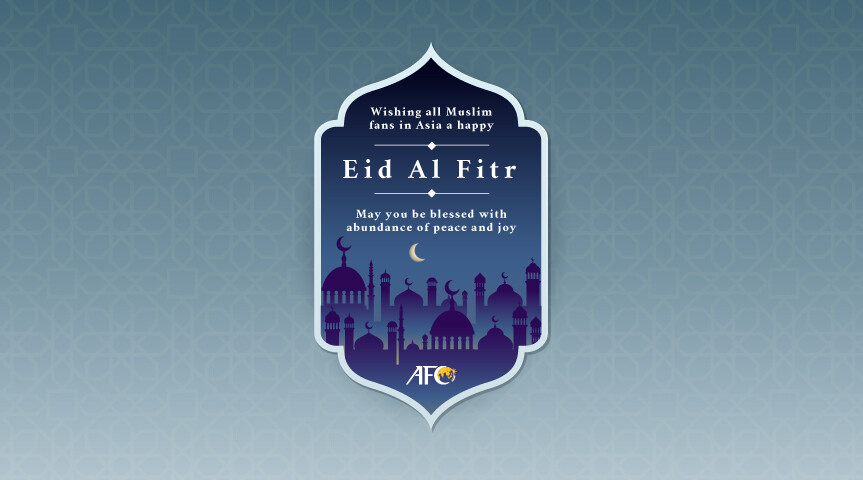 The AFC wishes a joyous and blessed Eid Al-Fitr